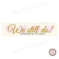 We Still Do Printable Sign Banner - Max & Otis Designs